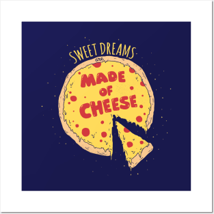 Sweet dreams are made of cheese Posters and Art